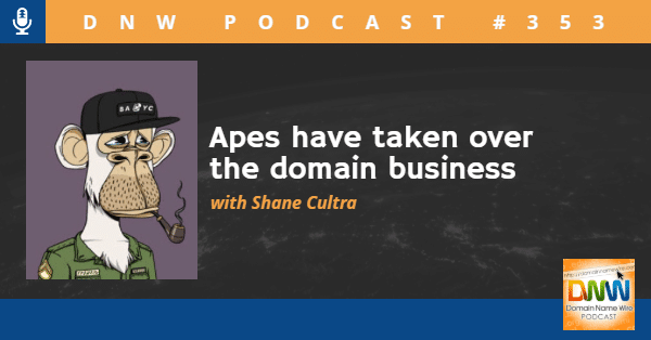 Apes have taken over the domain business – DNW Podcast #353