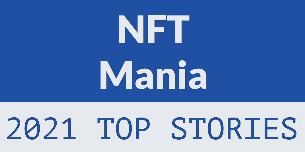 NFT mania – 2021 top stories