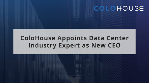 ColoHouse Appoints Data Center Industry Expert as New CEO 1 ColoHouse Appoints Data Center Industry Expert as New CEO