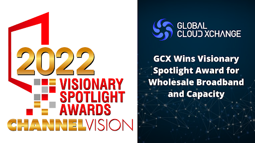 GCX Wins Visionary Spotlight Award for Wholesale Broadband and Capacity 1 GCX Wins Visionary Spotlight Award for Wholesale Broadband and Capacity