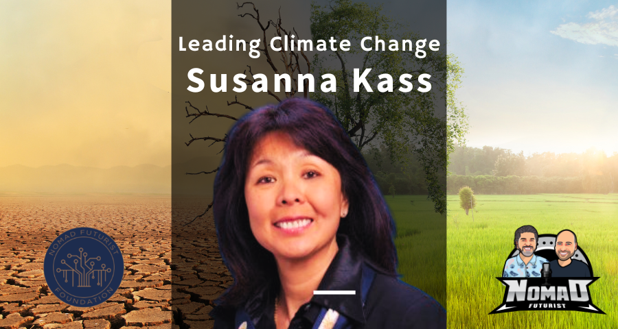 Leading Climate Change: Susanna Kass Sits Down With Nomad Futurist to Discuss Future of Sustainability 1 Leading Climate Change: Susanna Kass Sits Down With Nomad Futurist to Discuss Future of Sustainability