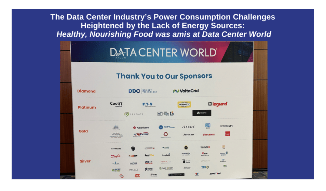 The Data Center Industry’s Power Consumption Challenges Only Heightened by the Lack of Energy Sources: Healthy, Nourishing Food was amis at Data Center World