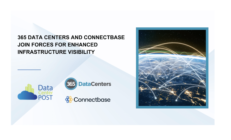 365 Data Centers and Connectbase Join Forces for Enhanced Infrastructure Visibility 1 365 Data Centers and Connectbase Join Forces for Enhanced Infrastructure Visibility