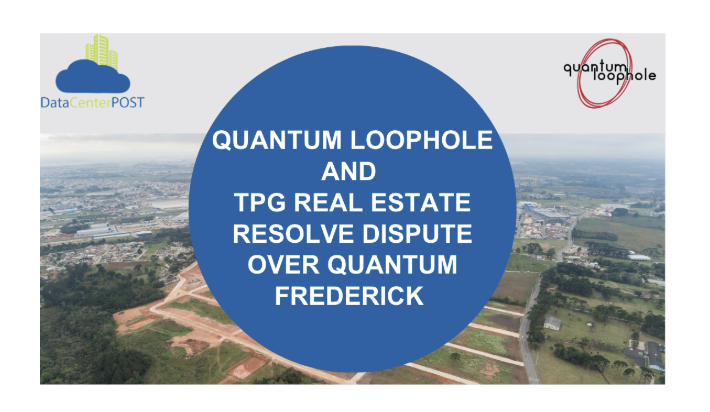 Quantum Loophole and TPG Real Estate Resolve Dispute Over Quantum Frederick Project 1 Quantum Loophole and TPG Real Estate Resolve Dispute Over Quantum Frederick Project