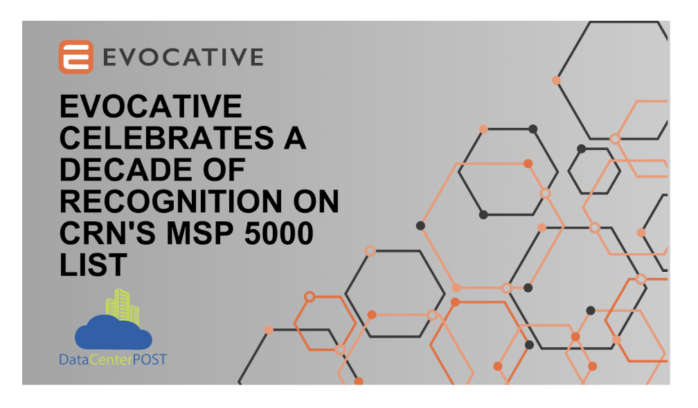 Evocative Celebrates a Decade of Recognition on CRN’s MSP 500 List 1 Evocative Celebrates a Decade of Recognition on CRN’s MSP 500 List