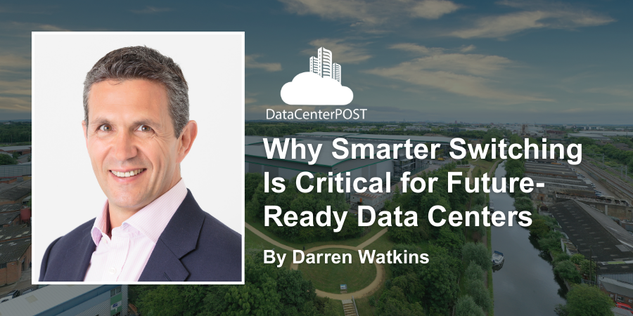 Why Smarter Switching Is Critical for Future-Ready Data Centers 1 Why Smarter Switching Is Critical for Future-Ready Data Centers